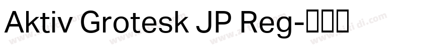 Aktiv Grotesk JP Reg字体转换